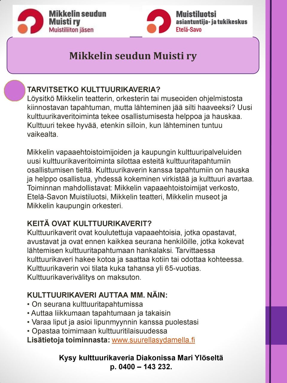 Mikkelin vapaaehtoistoimijoiden ja kaupungin kulttuuripalveluiden uusi kulttuurikaveritoiminta silottaa esteitä kulttuuritapahtumiin osallistumisen tieltä.