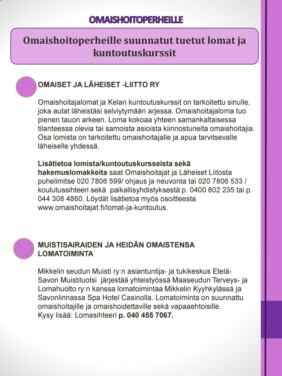 Osa lomista on tarkoitettu omaishoitajalle ja apua tarvitsevalle läheiselle yhdessä.