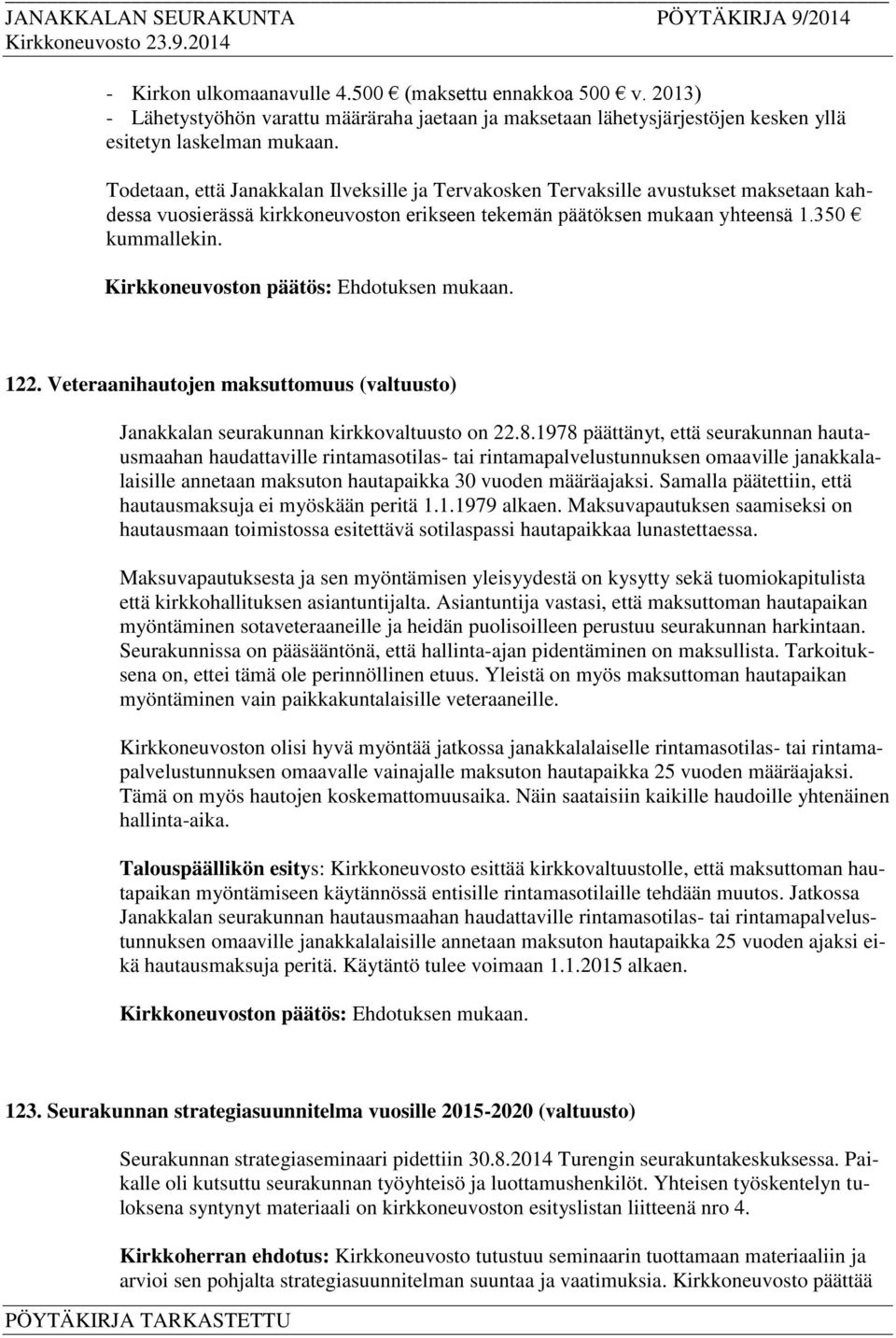 Veteraanihautojen maksuttomuus (valtuusto) Janakkalan seurakunnan kirkkovaltuusto on 22.8.