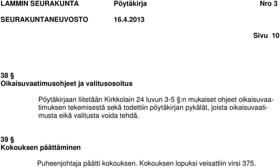 todettiin pöytäkirjan pykälät, joista oikaisuvaatimusta eikä valitusta voida tehdä.