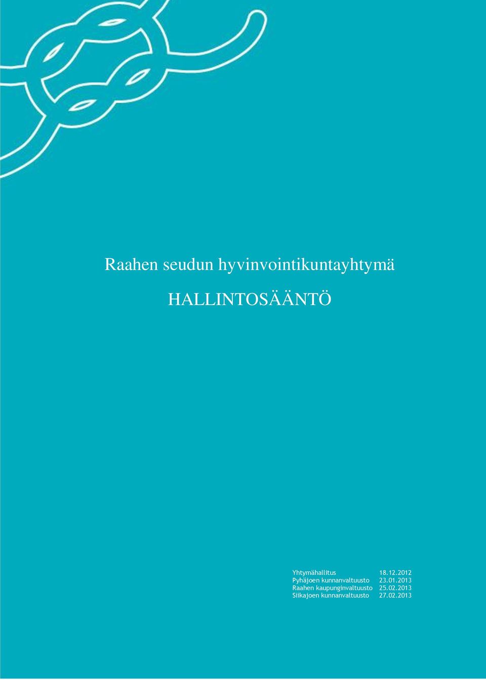 2012 Pyhäjoen kunnanvaltuusto 23.01.2013 Raahen kaupunginvaltuusto 25.