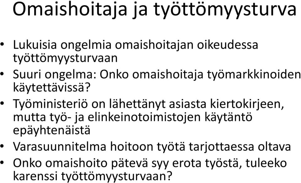 Työministeriö on lähettänyt asiasta kiertokirjeen, mutta työ- ja elinkeinotoimistojen käytäntö