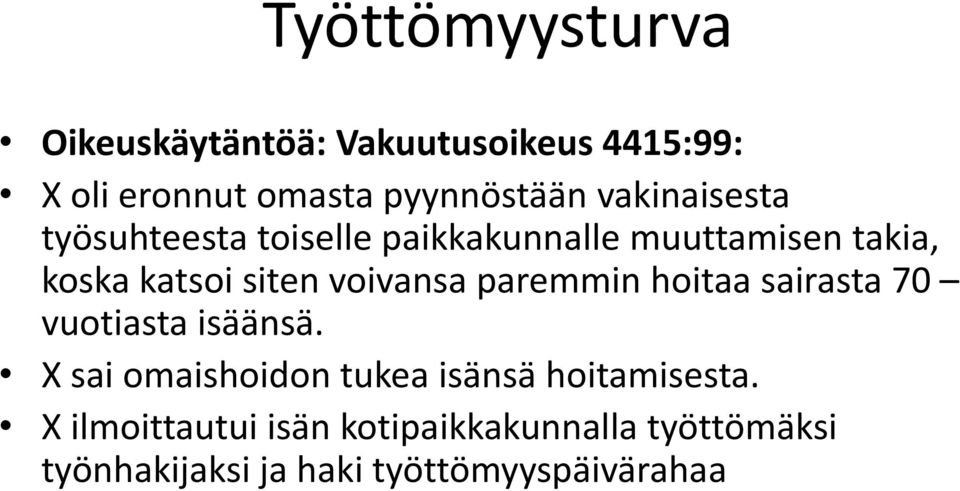 voivansa paremmin hoitaa sairasta 70 vuotiasta isäänsä.