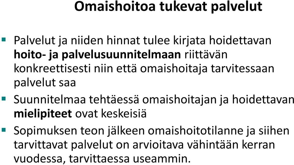 Suunnitelmaa tehtäessä omaishoitajan ja hoidettavan mielipiteet ovat keskeisiä Sopimuksen teon