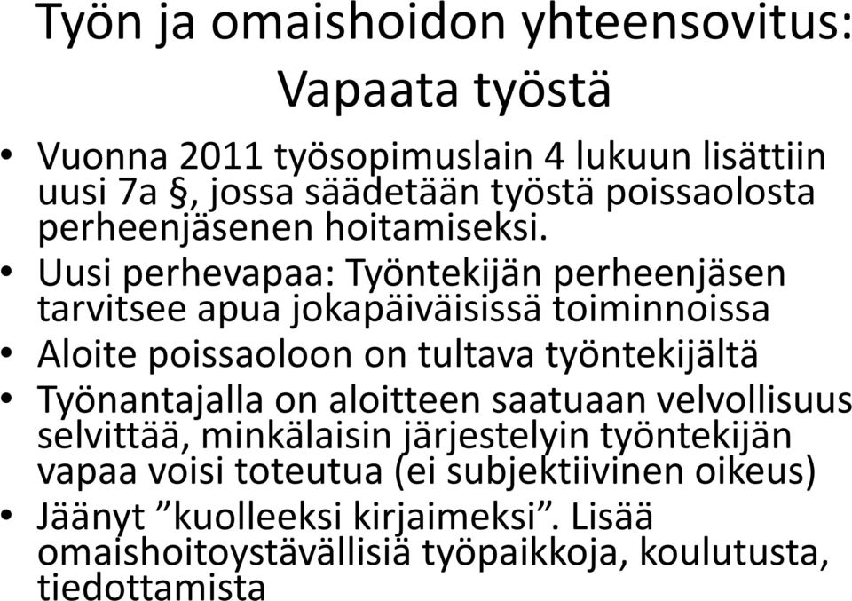 Uusi perhevapaa: Työntekijän perheenjäsen tarvitsee apua jokapäiväisissä toiminnoissa Aloite poissaoloon on tultava työntekijältä