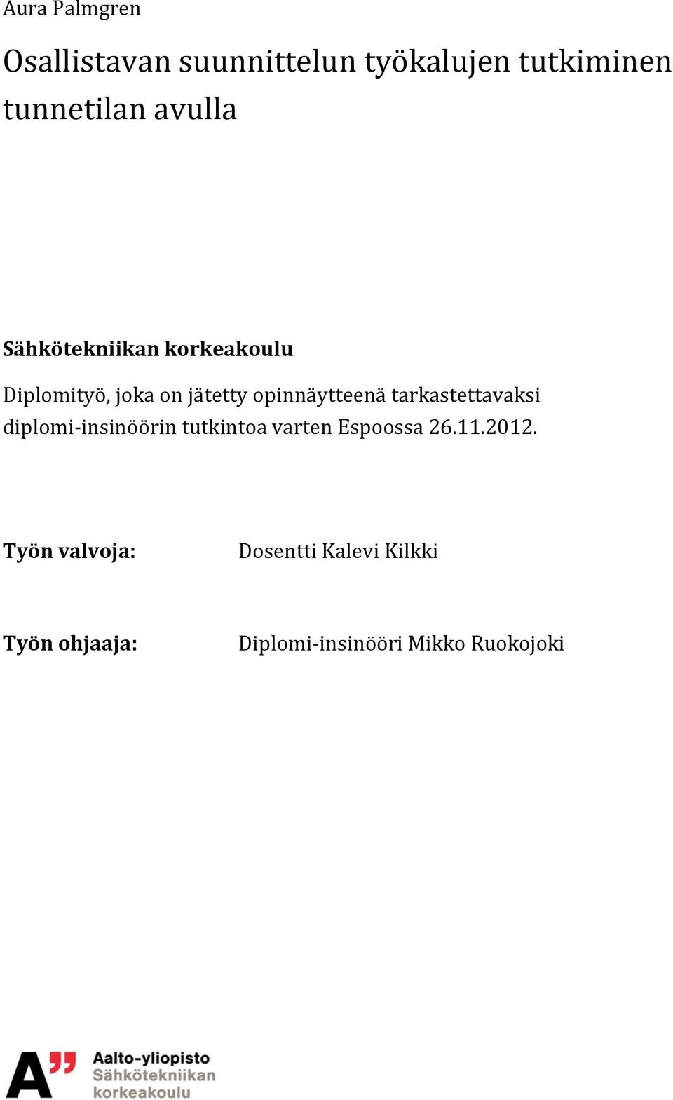 tarkastettavaksi diplomi-insinöörin tutkintoa varten Espoossa 26.11.2012.