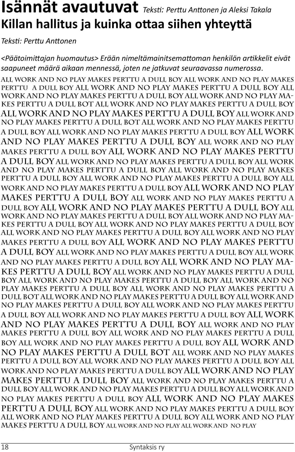 All work and no play makes Perttu a Dull boy All work and no play makes perttu a dull boy All work and no play makes perttu a dull boy All work and no play makes perttu a dull boy All work and no