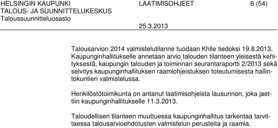 selvitys kaupunginhallituksen raamiohjeistuksen toteutumisesta hallintokuntien valmistelussa.