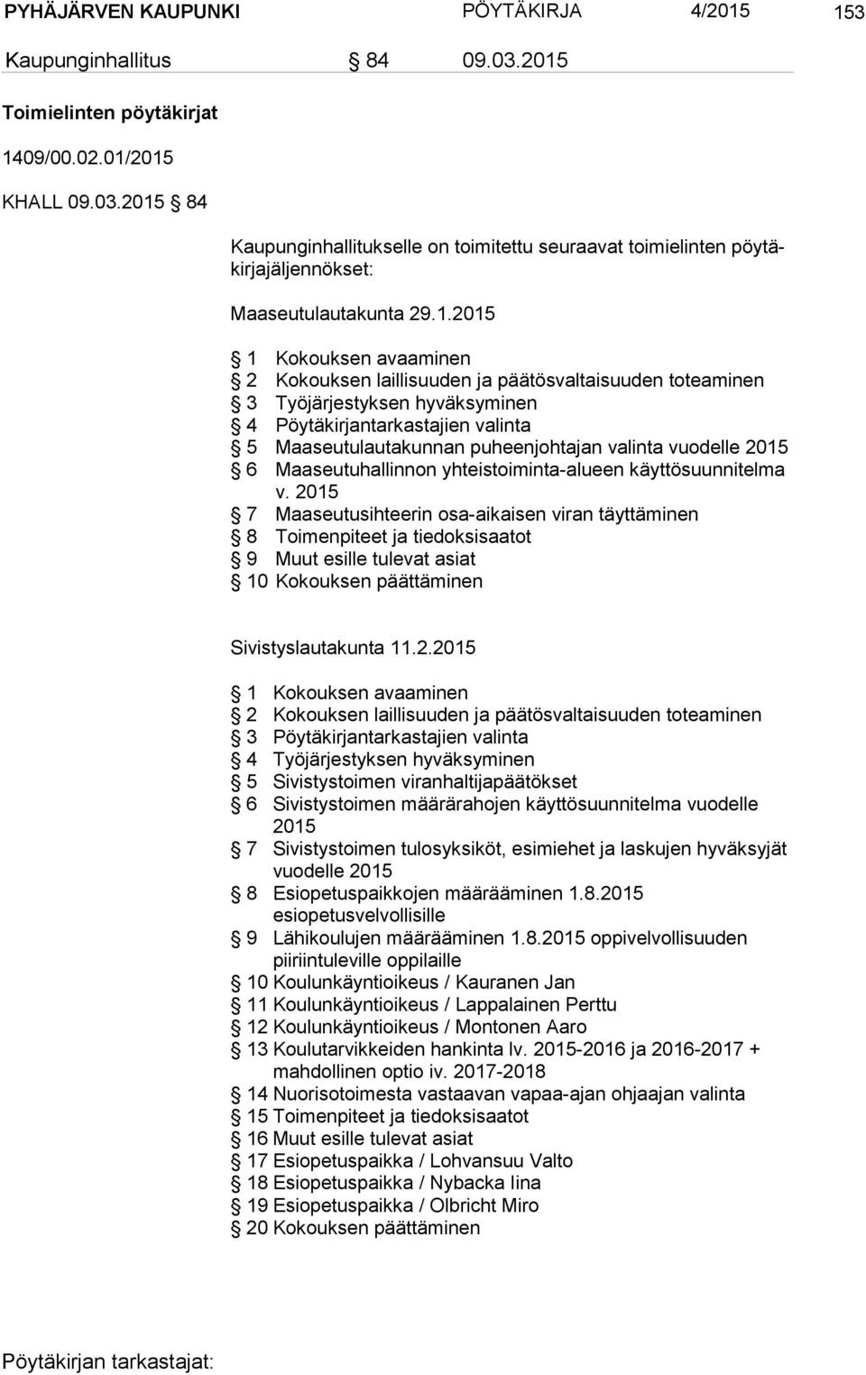 vuodelle 2015 6 Maaseutuhallinnon yhteistoiminta-alueen käyttösuunnitelma v.