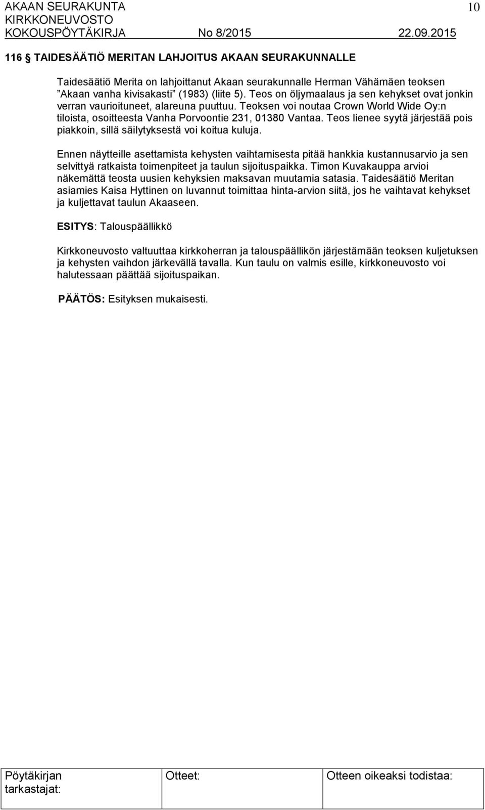 Teos lienee syytä järjestää pois piakkoin, sillä säilytyksestä voi koitua kuluja.