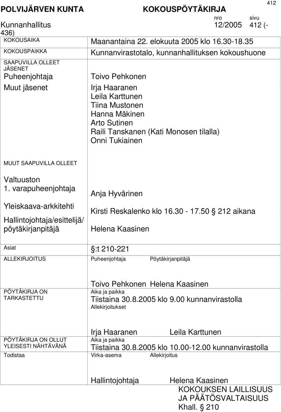 Sutinen Raili Tanskanen (Kati Monosen tilalla) Onni Tukiainen 412 MUUT SAAPUVILLA OLLEET n 1.