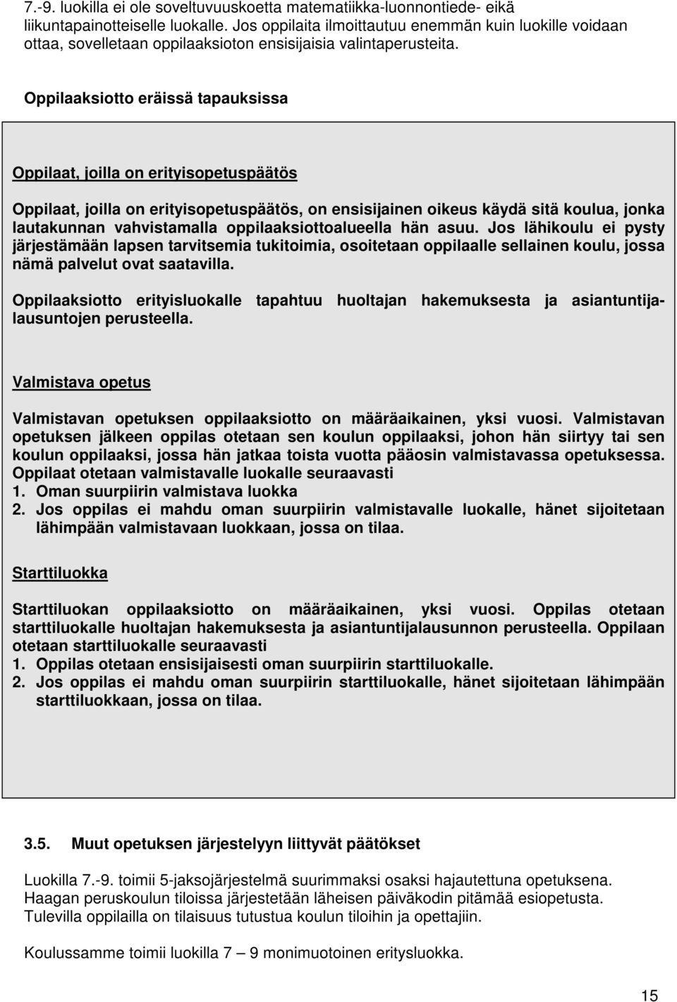 Oppilaaksiotto eräissä tapauksissa Oppilaat, joilla Artikkeli on erityisopetuspäätös I. Artikkeli II. Oppilaat, joilla Artikkeli on erityisopetuspäätös, III.