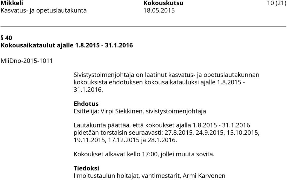 kokouksista ehdotuksen kokousaikatauluksi ajalle 1.8.2015-31.1.2016.