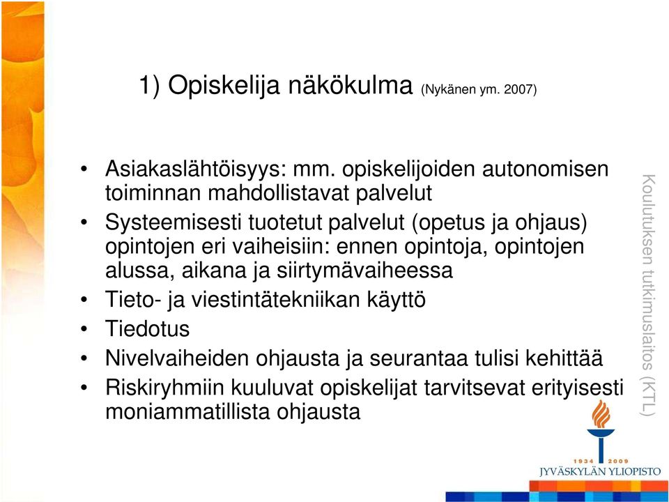 opintojen eri vaiheisiin: ennen opintoja, opintojen alussa, aikana ja siirtymävaiheessa Tieto- ja