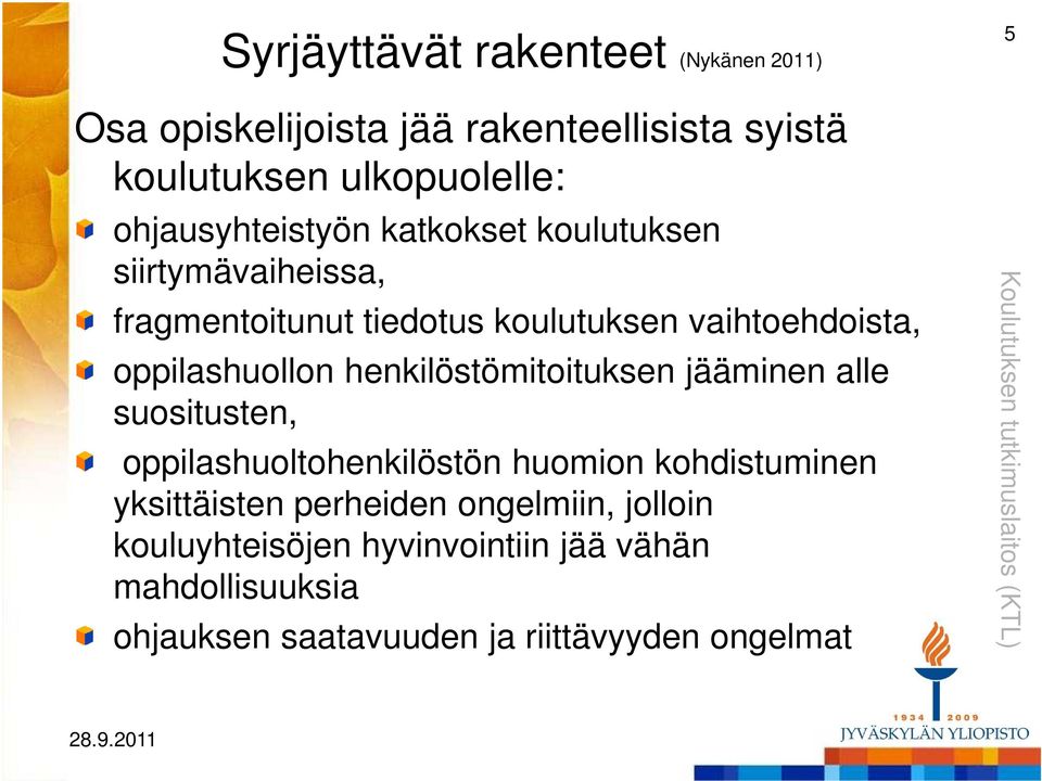 oppilashuollon henkilöstömitoituksen jääminen alle suositusten, oppilashuoltohenkilöstön huomion kohdistuminen