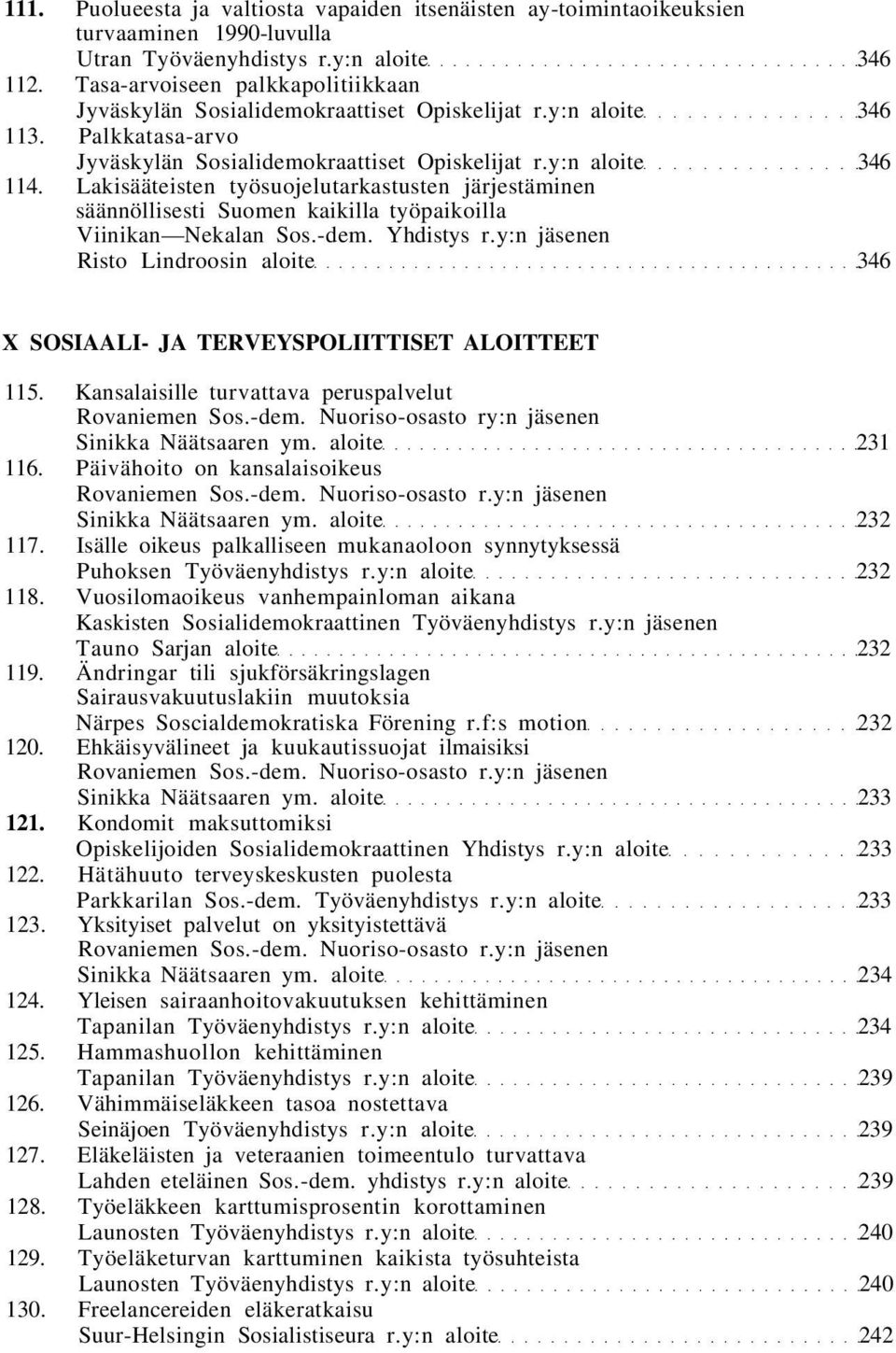 Lakisääteisten työsuojelutarkastusten järjestäminen säännöllisesti Suomen kaikilla työpaikoilla Viinikan Nekalan Sos.-dem. Yhdistys r.