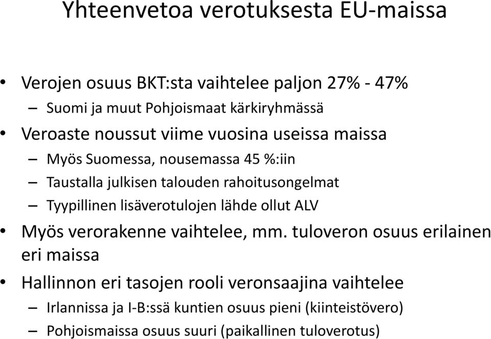 Tyypillinen lisäverotulojen lähde ollut ALV Myös verorakenne vaihtelee, mm.