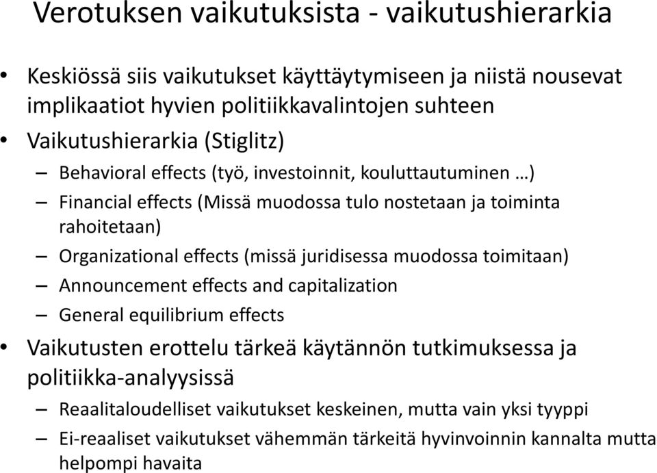 Organizational effects (missä juridisessa muodossa toimitaan) Announcement effects and capitalization General equilibrium effects Vaikutusten erottelu tärkeä käytännön