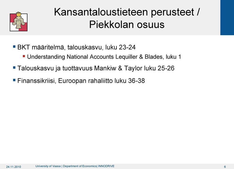 Talouskasvu ja tuottavuus Mankiw & Taylor luku 25-26 Finanssikriisi, Euroopan