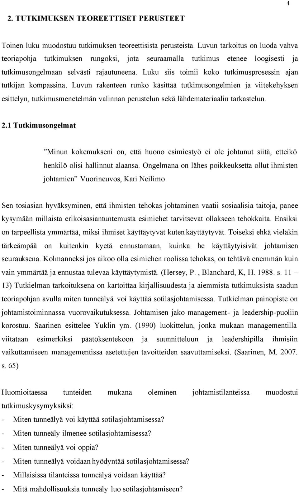 Luku siis toimii koko tutkimusprosessin ajan tutkijan kompassina.