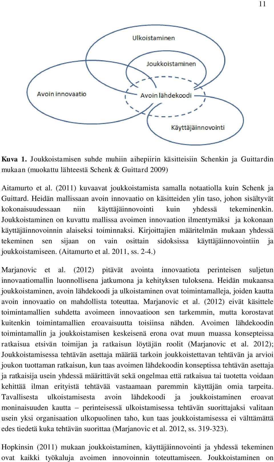 Heidän mallissaan avoin innovaatio on käsitteiden ylin taso, johon sisältyvät kokonaisuudessaan niin käyttäjäinnovointi kuin yhdessä tekeminenkin.