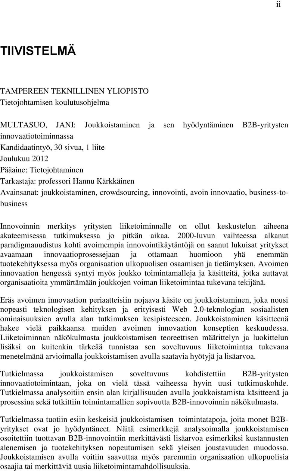 yritysten liiketoiminnalle on ollut keskustelun aiheena akateemisessa tutkimuksessa jo pitkän aikaa.