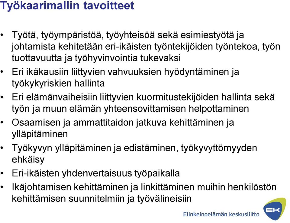 sekä työn ja muun elämän yhteensovittamisen helpottaminen Osaamisen ja ammattitaidon jatkuva kehittäminen ja ylläpitäminen Työkyvyn ylläpitäminen ja edistäminen,