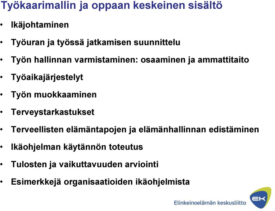 muokkaaminen Terveystarkastukset Terveellisten elämäntapojen ja elämänhallinnan edistäminen