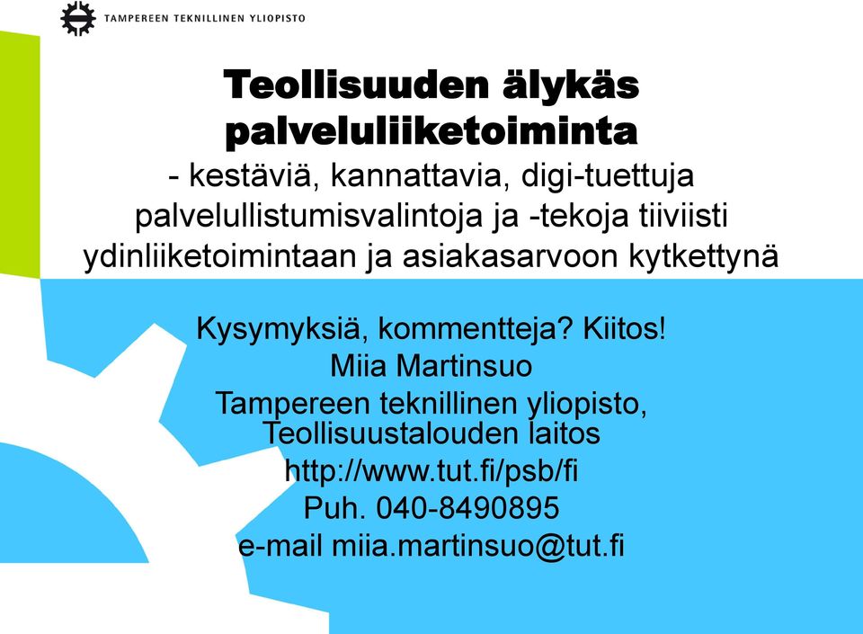 kytkettynä Kysymyksiä, kommentteja? Kiitos!