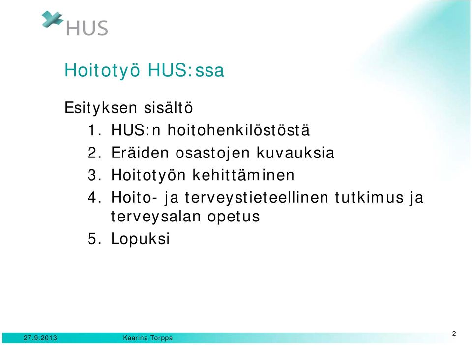 Eräiden osastojen kuvauksia 3. Hoitotyön kehittäminen 4.