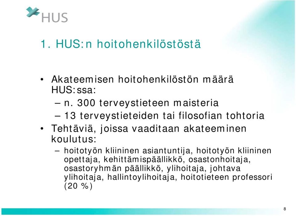 akateeminen koulutus: hoitotyön kliininen asiantuntija, hoitotyön kliininen opettaja,