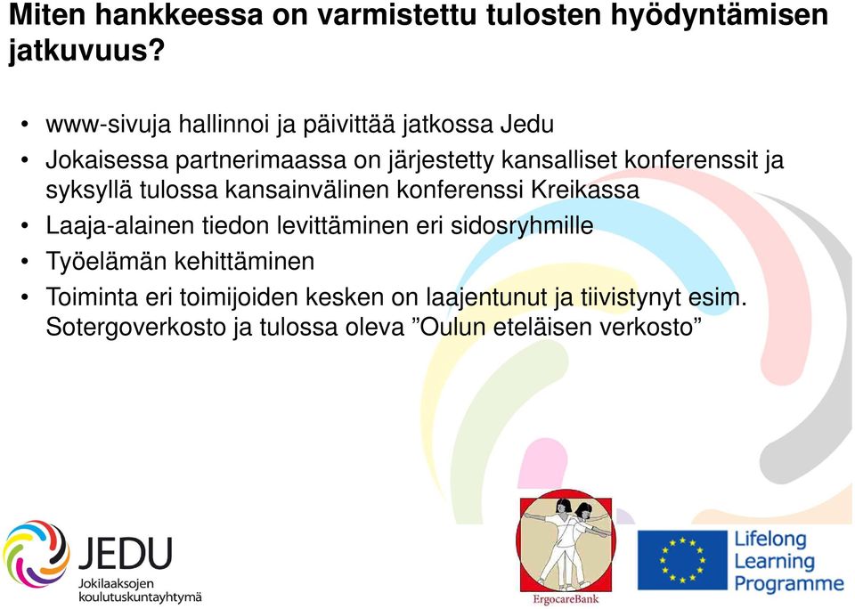 konferenssit ja syksyllä tulossa kansainvälinen konferenssi Kreikassa Laaja-alainen tiedon levittäminen eri