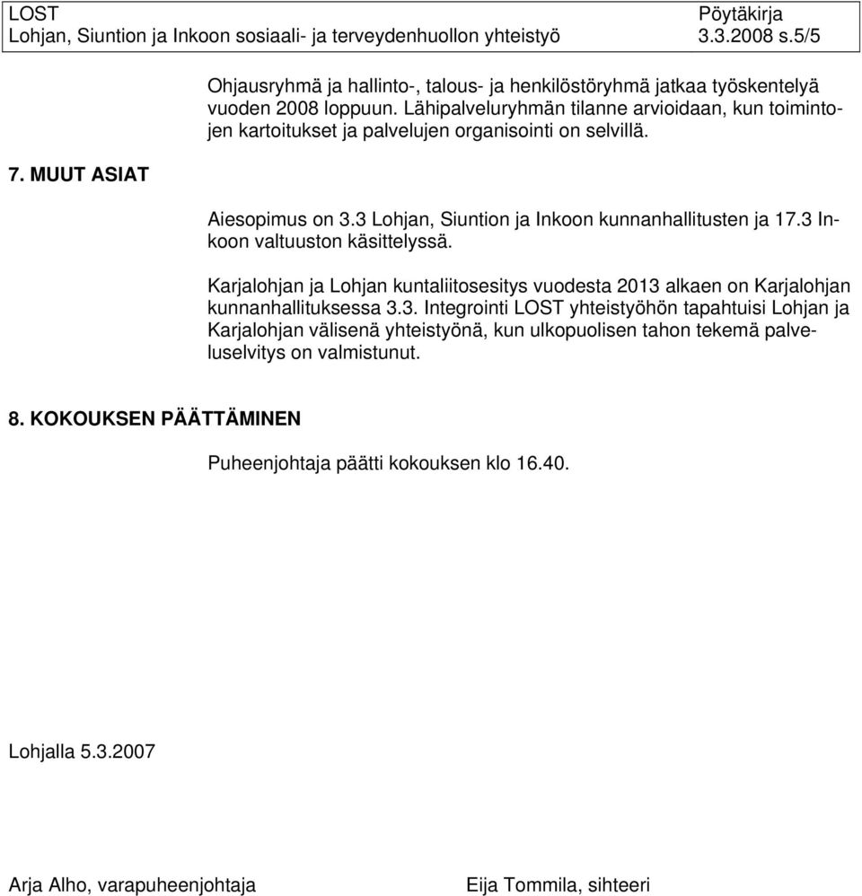 3 Lohjan, Siuntion ja Inkoon kunnanhallitusten ja 17.3 Inkoon valtuuston käsittelyssä.