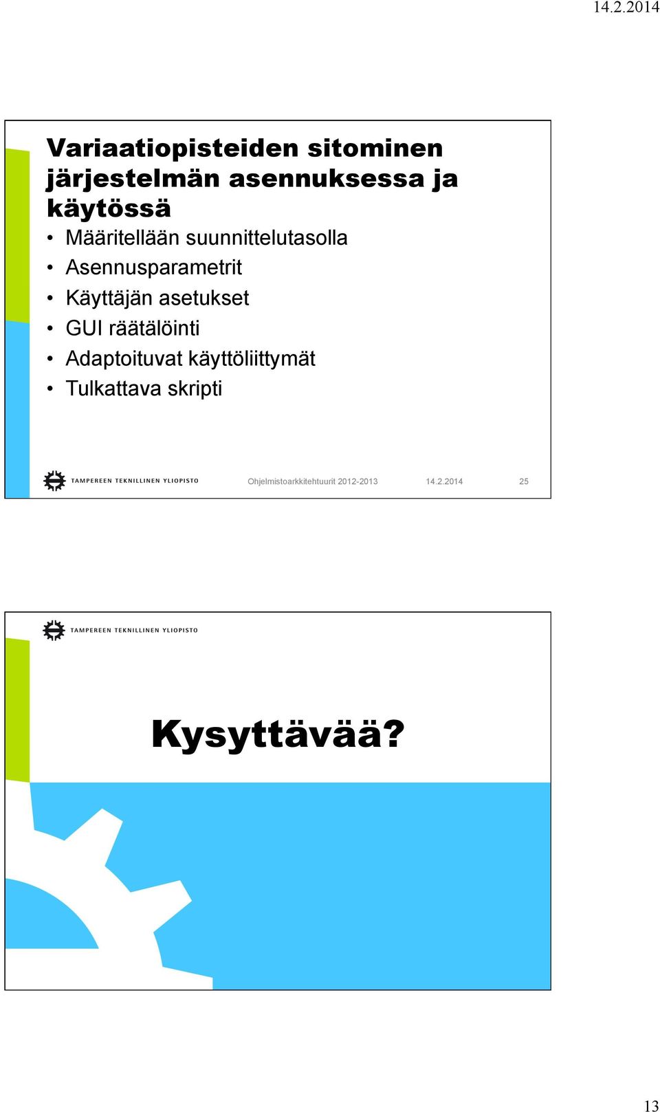 Asennusparametrit Käyttäjän asetukset GUI räätälöinti