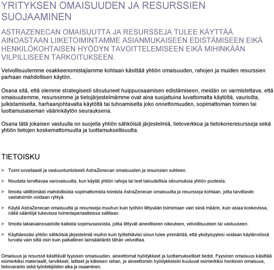 Osana sitä, että olemme strategisesti sitoutuneet huippuosaamisen edistämiseen, meidän on varmistettava, että omaisuutemme, resurssimme ja tietojärjestelmämme ovat aina suojattuina luvattomalta