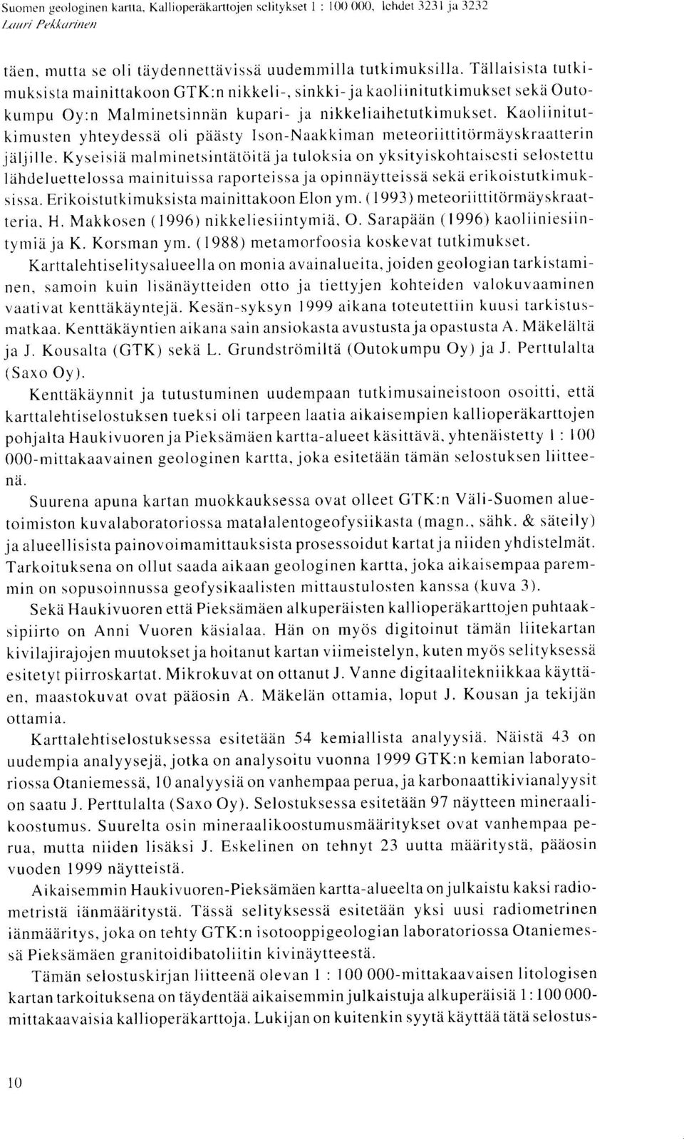 Kaoliinitutkimusten yhteydessa oli paasty Ison-Naakkiman meteoriittitormayskraatterin jaljille.