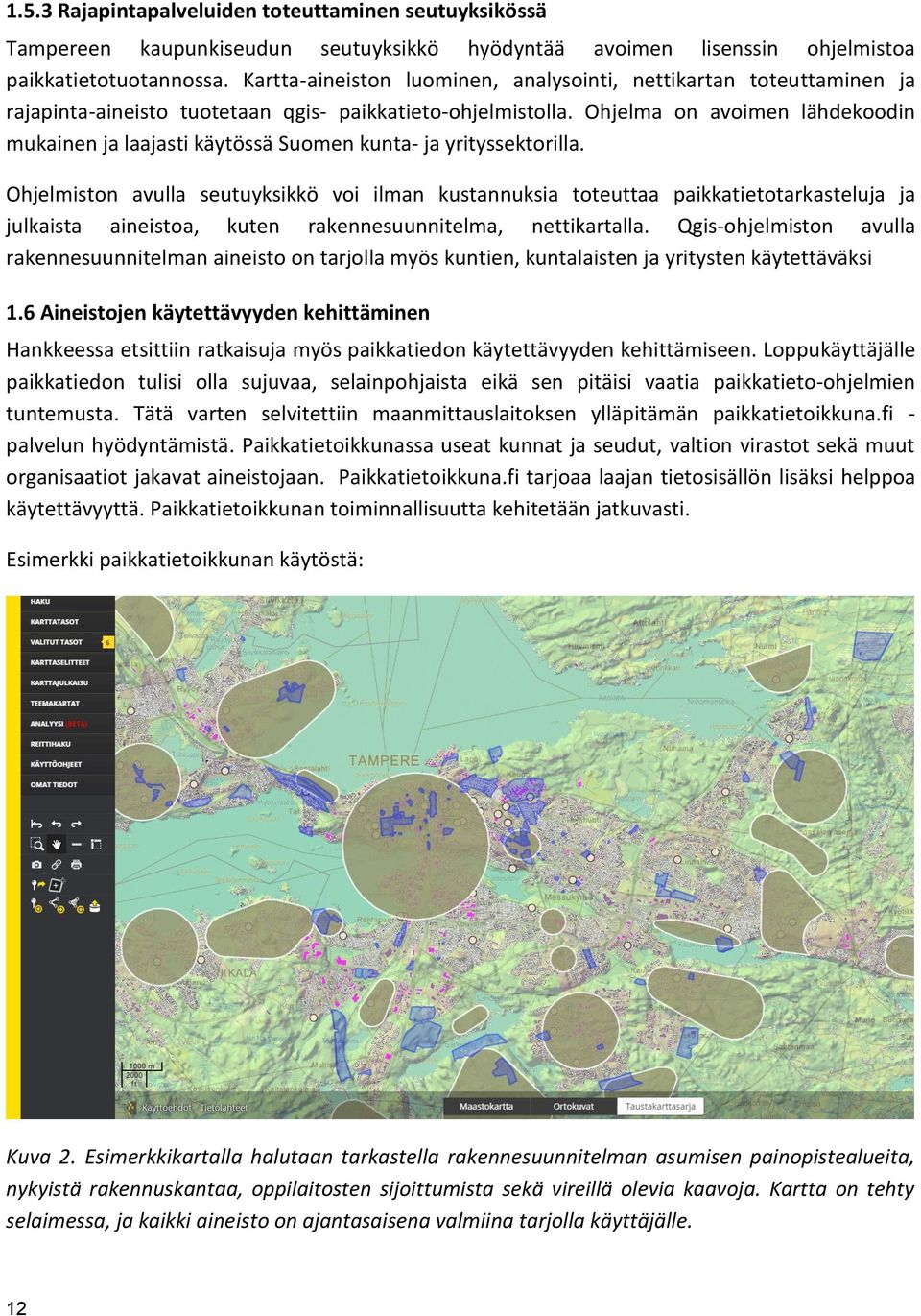 Ohjelma on avoimen lähdekoodin mukainen ja laajasti käytössä Suomen kunta- ja yrityssektorilla.