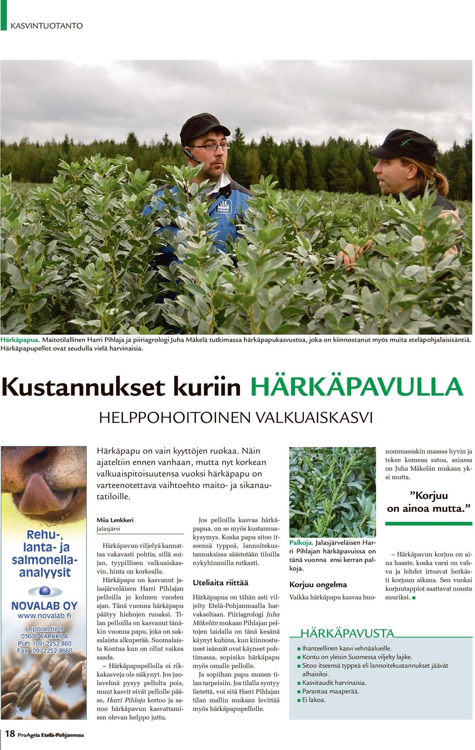 fi Lepolantie 9 03600 KARKKILA Puh. (09) 2252 860 Fax (09) 2252 8660 Härkäpapu on vain kyyttöjen ruokaa.