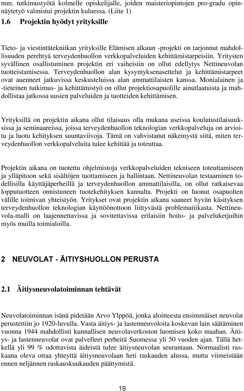 Yritysten syvällinen osallistuminen projektin eri vaiheisiin on ollut edellytys Nettineuvolan tuotteistamisessa.