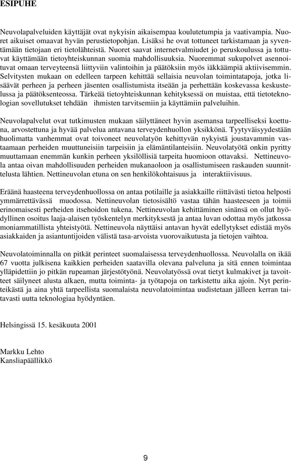 Nuoremmat sukupolvet asennoituvat omaan terveyteensä liittyviin valintoihin ja päätöksiin myös iäkkäämpiä aktiivisemmin.