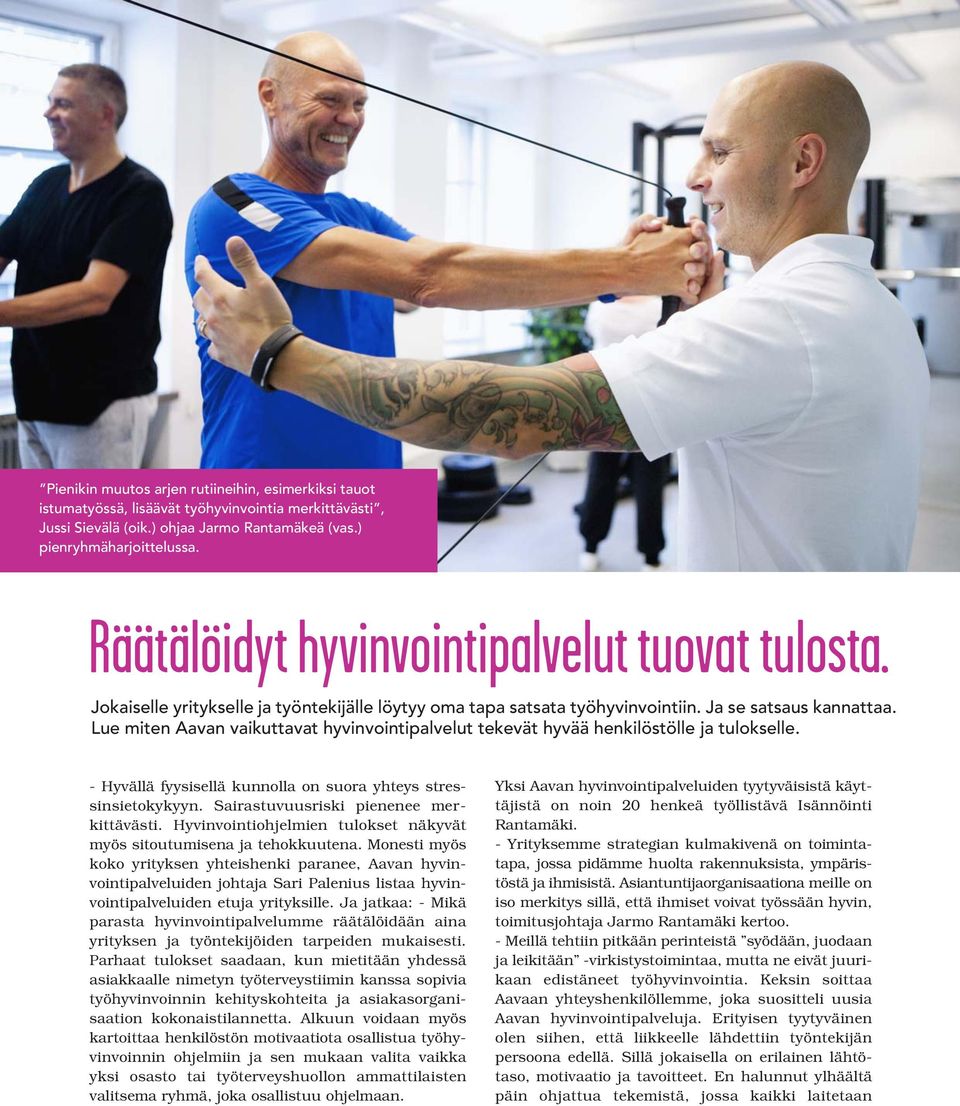 Lue miten Aavan vaikuttavat hyvinvointipalvelut tekevät hyvää henkilöstölle ja tulokselle. - Hyvällä fyysisellä kunnolla on suora yhteys stressinsietokykyyn. Sairastuvuusriski pienenee merkittävästi.