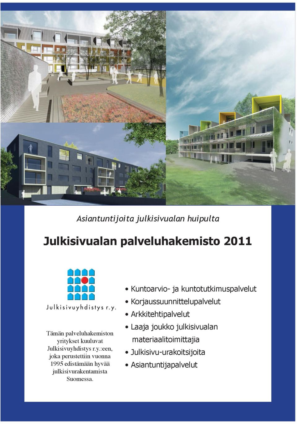 Kuntoarvio- ja kuntotutkimuspalvelut Korjaussuunnittelupalvelut Arkkitehtipalvelut Laaja joukko
