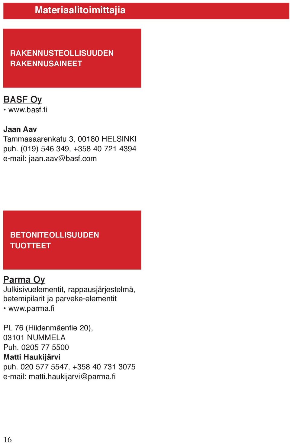 com BETONITEOLLISUUDEN TUOTTEET Parma Oy Julkisivuelementit, rappausjärjestelmä, betemipilarit ja