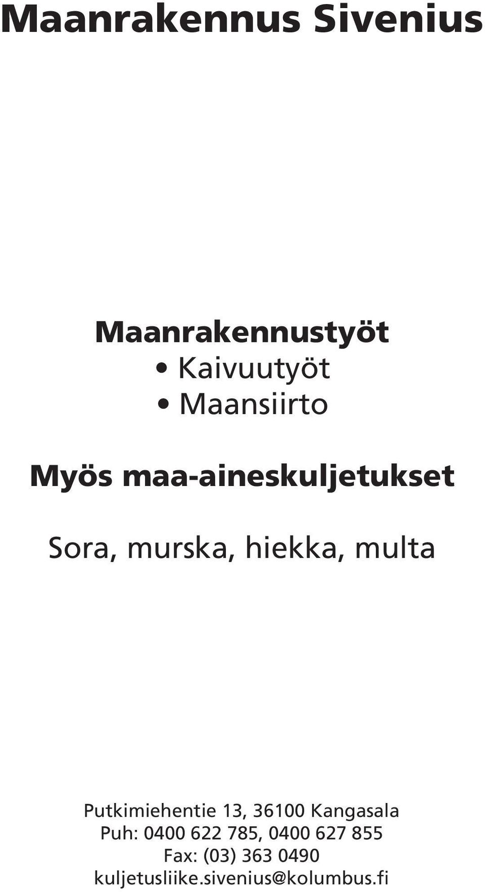 multa Putkimiehentie 13, 36100 Kangasala Puh: 0400 622