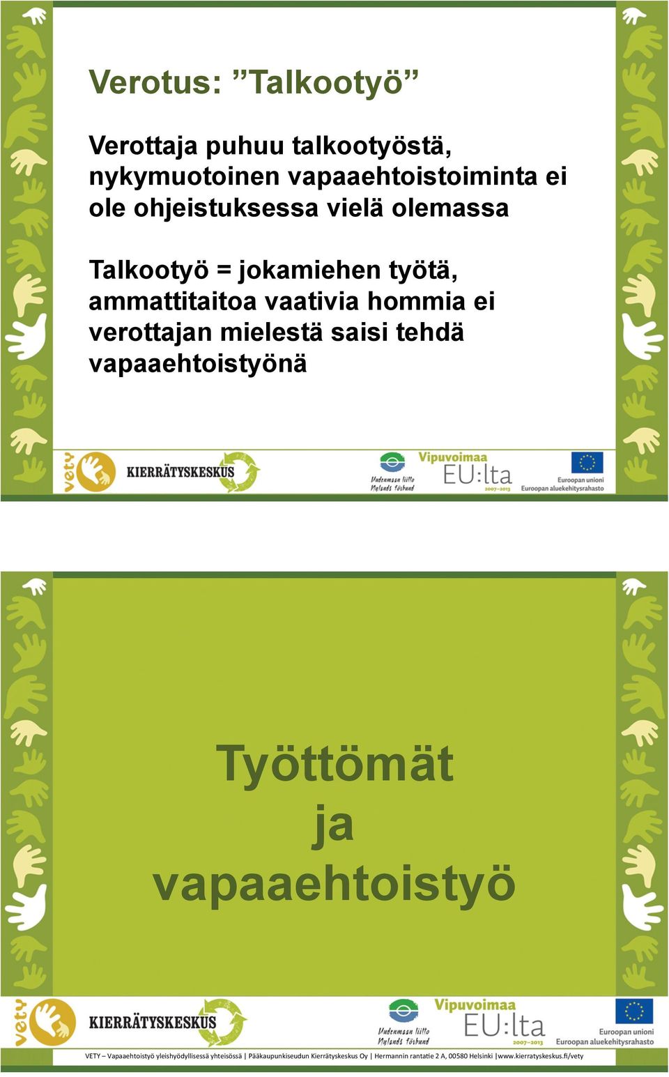 tehdä vapaaehtoistyönä Työttömät ja vapaaehtoistyö!"#$%&%!'('')*+,-.+/0%/1)-.*/02/11-.)..3%/*+)-.0..3%4%5336'7(786-.