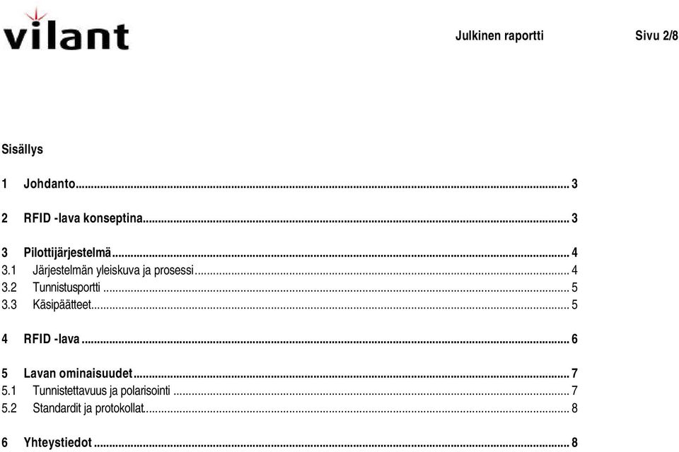 .. 5 3.3 Käsipäätteet... 5 4 RFID -lava... 6 5 Lavan ominaisuudet... 7 5.