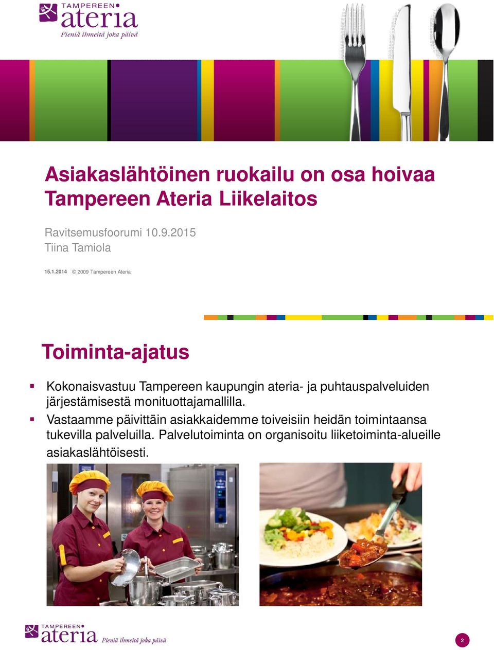 ateria- ja puhtauspalveluiden järjestämisestä monituottajamallilla.