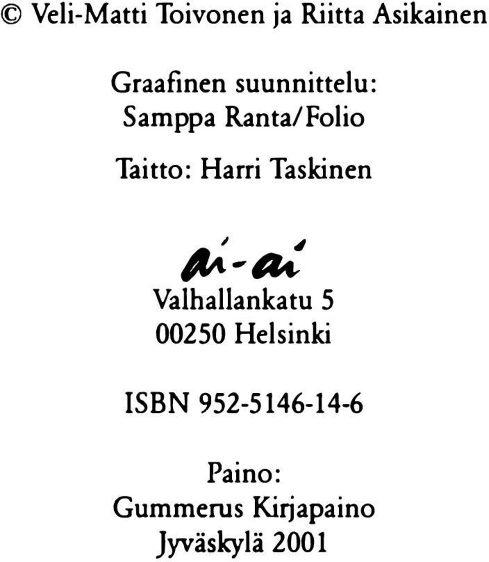 Taskinen 1 -lk Vaihallankatu 5 00250 Helsinki ISBN