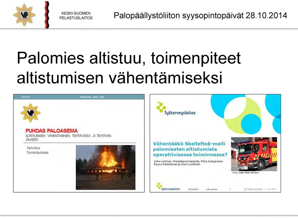 2014 Palomies altistuu,