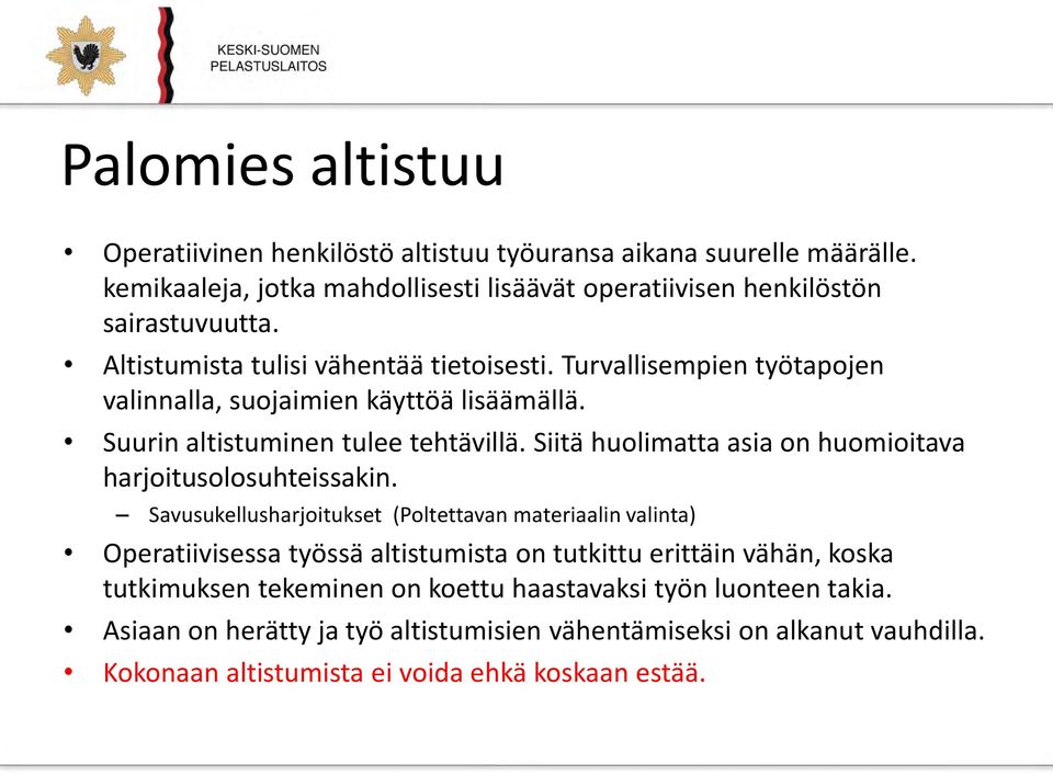 Siitä huolimatta asia on huomioitava harjoitusolosuhteissakin.